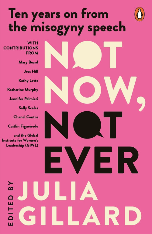 Not Now, Not Ever (Ten years on from the misogyny speech) - 9781761343445 by Julia Gillard, 9781761343445