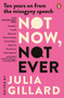 Not Now, Not Ever (Ten years on from the misogyny speech) - 9781761343445 by Julia Gillard, 9781761343445