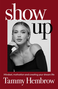 Show Up (Mindset, motivation and creating your dream life) by Tammy Hembrow, 9781761343834