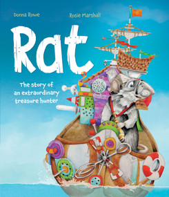Rat (The Story of an Extraordinary Treasure Hunter) by Donna Rowe, 9781761400445