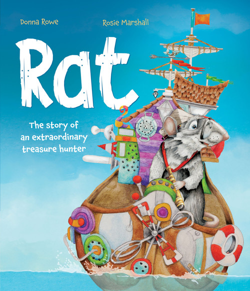 Rat (The Story of an Extraordinary Treasure Hunter) by Donna Rowe, 9781761400445