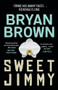 Sweet Jimmy - 9781761470332 by Bryan Brown, 9781761470332