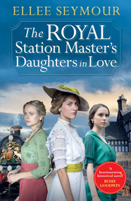 The Royal Station Master's Daughters in Love by Ellee Seymour, 9781838776848