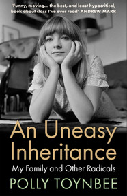 An Uneasy Inheritance (My Family and Other Radicals) by Polly Toynbee, 9781838958374