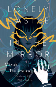 Lonely Castle In The Mirror - 9781645660408 by Mizuki Tsujimura, Philip Gabriel, 9781645660408