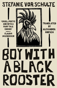 Boy with a Black Rooster by Stefanie vor Schulte, Alexandra Roesch, 9781911648772