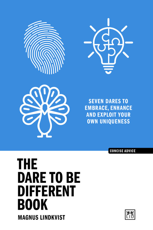 The Dare to be Different Book (Seven dares to embrace, enhance and exploit your own uniqueness) by Magnus Lindkvist, 9781915951267