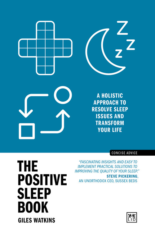 The Positive Sleep Book (A holistic approach to resolve sleep issues and transform your life (New Edition)) by Giles Watkins, 9781915951328