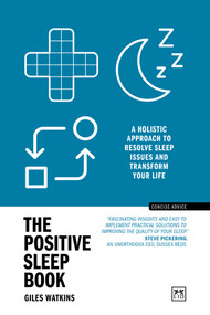 The Positive Sleep Book (A holistic approach to resolve sleep issues and transform your life (New Edition)) by Giles Watkins, 9781915951328