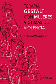 Terapia Gestalt con mujeres víctimas de violencia / Gestalt therapy with women victims of violence (Spanish Edition) by Hugo Almada Mireles, 9786077135661