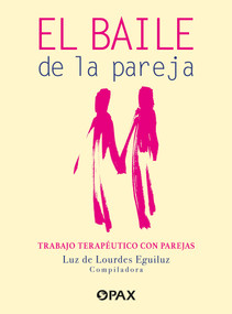El baile de la pareja / The couple's dance (Trabajo terapéutico con parejas / Therapeutic work with couples) (Spanish Edition) by Luz de Lourdes Eguiluz Romo, 9786077135852