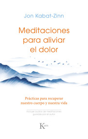 Meditaciones para aliviar el dolor / Meditations to relieve pain (Spanish Edition) by Jon Kabat-Zinn, 9788411211727