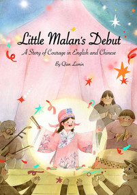 Little Malan's Debut (A Story of Courage Told in English and Chinese) by Lumin Qian, 9781632880208