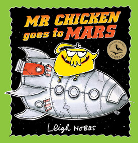 Mr Chicken Goes to Mars by Leigh Hobbs, 9781760878276