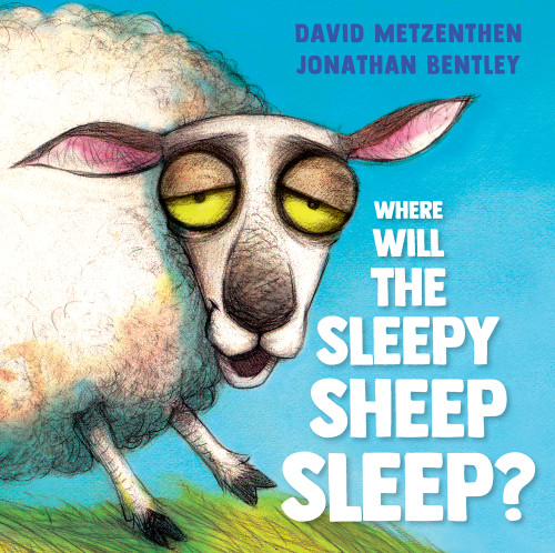 Where Will the Sleepy Sheep Sleep? by David Metzenthen, Jonathan Bentley, 9781761066160