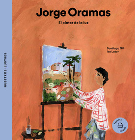 Jorge Oramas (El pintor de la luz / The painter of the light) (Spanish Edition) by Isa Lator, Santiago Gil, 9788418449055