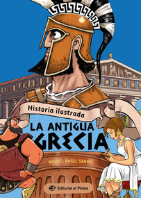 Historia Ilustrada: La Antigua Grecia (Illustrated History: Ancient Greece) (La antigua Grecia / Ancient Greece) (Spanish Edition) by Miguel Ángel Saura, 9788419898104