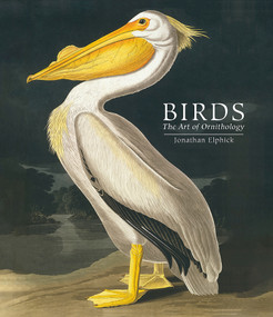 Birds (The Art of Ornithology) by Jonathan Elphick, 9780565095512
