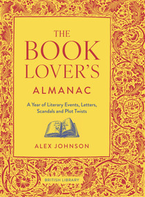 The Book Lover's Almanac (A Year of Literary Events, Letters, Scandals and Plot Twists) by Alex Johnson, 9780712354240
