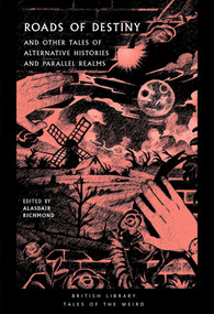 Roads of Destiny (And Other Tales of Alternative Histories and Parallel Realms) by Alasdair Richmond, 9780712354394