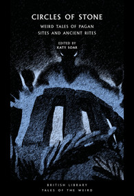 Circles of Stone (Weird Tales of Pagan Sites and Ancient Rites) by Katy Soar, 9780712354592