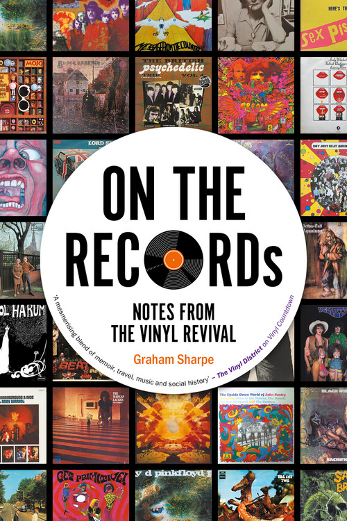 ON THE RECORDs (Notes from the Vinyl Revival) by Graham Sharpe, 9780857305879