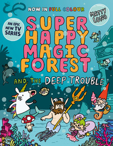 Super Happy Magic Forest and the Deep Trouble by Matty Long, 9781382054539