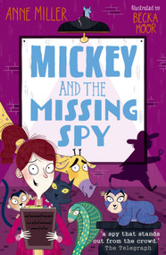 Mickey and the Missing Spy by Anne Miller, Becka Moor, 9781382055406