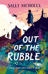 Out Of The Rubble by Sally Nicholls, 9781382055536