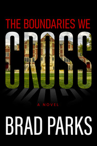The Boundaries We Cross by Brad Parks, 9781608096244