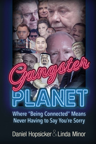 Gangster Planet (Where "Being Connected" Means Never Having to Say You're Sorry) by Linda Minor, Daniel Hopsicker, 9781634244794