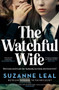 The Watchful Wife by Suzanne Leal, 9781761067778