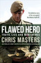 Flawed Hero (Truth, lies and war crimes) by Chris Masters, 9781761069819