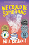 We Could Be Something by Will Kostakis, 9781761180170