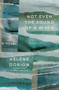 Not Even the Sound of a River by Hélène Dorion, Jonathan Kaplansky, 9781771669139