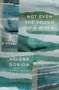Not Even the Sound of a River by Hélène Dorion, Jonathan Kaplansky, 9781771669139