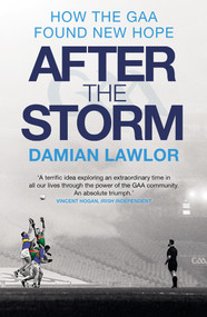 After the Storm (How the GAA Found New Hope) by Damian Lawlor, 9781785304668