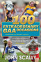 100 Extraordinary GAA Occasions by John Scally, 9781785304859