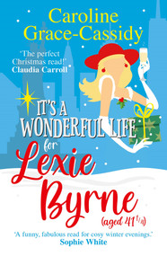It's a Wonderful Life for Lexie Byrne (aged 41 ¼) - 9781785305672 by Caroline Grace-Cassidy, 9781785305672
