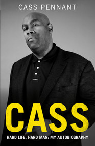 Cass - Hard Life, Hard Man: My Autobiography by Cass Pennant, 9781789467659