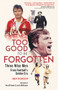 Too Good to be Forgotten (Three Wise Men from Football's Golden Era) by Ben Dobson, 9781801506854