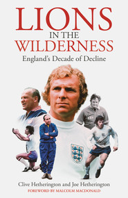 Lions in the Wilderness (England's Decade Of Decline) by Clive Hetherington, Joe Hetherington, 9781801507196