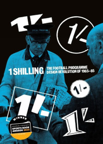 One Shilling (The Football Programme Design Revolution of 1965-85) by Matthew Caldwell, Alan Dein, 9781801508889