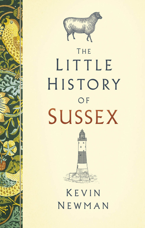 The Little History of Sussex by Kevin Newman, 9781803990545