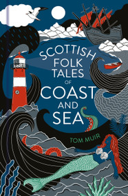 Scottish Folk Tales of Coast and Sea by Tom Muir, 9781803992051