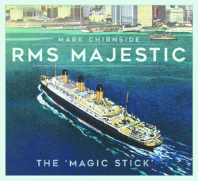 RMS Majestic (The 'Magic Stick') - 9781803993379 by Mark Chirnside, 9781803993379