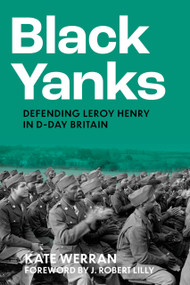 Black Yanks (Defending Leroy Henry in D-Day Britain) by Kate Werran, J. Robert Lilly, 9781803993522