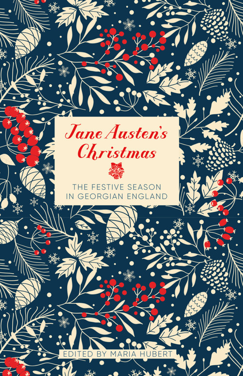 Jane Austen's Christmas (The Festive Season in Georgian England) by Maria Hubert, 9781803993874