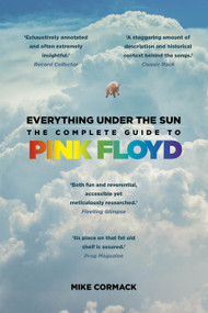 Everything Under the Sun (The Complete Guide to Pink Floyd) by Mike Cormack, 9781803995359