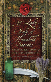 M'Lady's Book of Household Secrets (Recipes, Remedies & Essential Etiquette) by Sarah Macpherson, 9781803995397